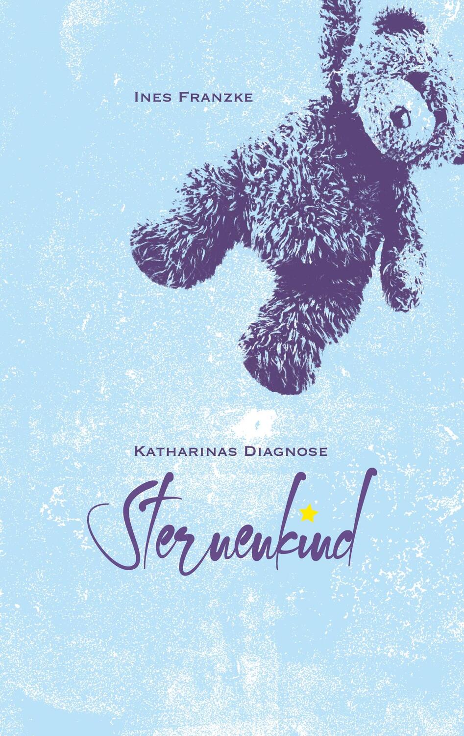 Cover: 9783758308895 | Katharinas Diagnose: Sternenkind | Ines Franzke | Taschenbuch | 258 S.