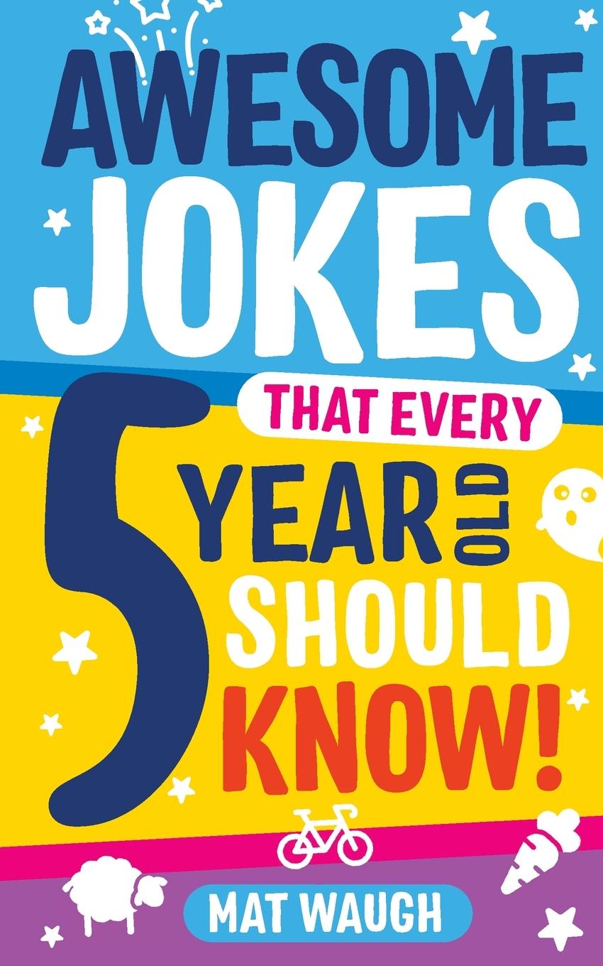 Cover: 9781999914714 | Awesome Jokes That Every 5 Year Old Should Know! | Mat Waugh | Buch