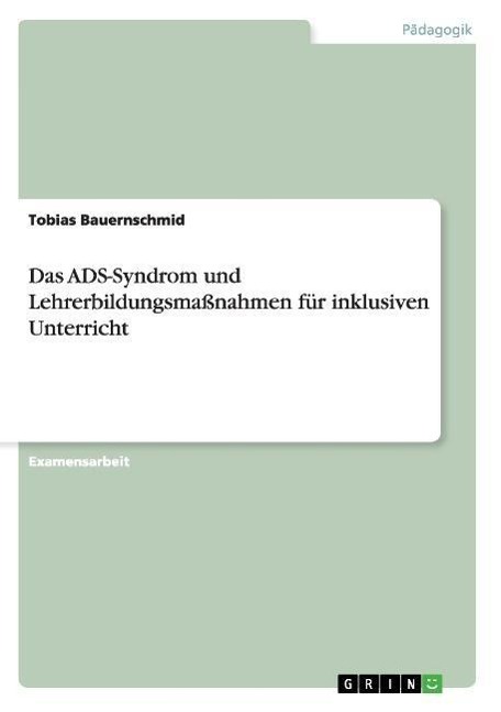 Cover: 9783656555131 | Das ADS-Syndrom und Lehrerbildungsmaßnahmen für inklusiven Unterricht