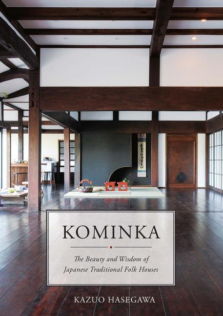 Cover: 9781940842707 | Kominka | The Beauty and Wisdom of Japanese Traditional House | Buch