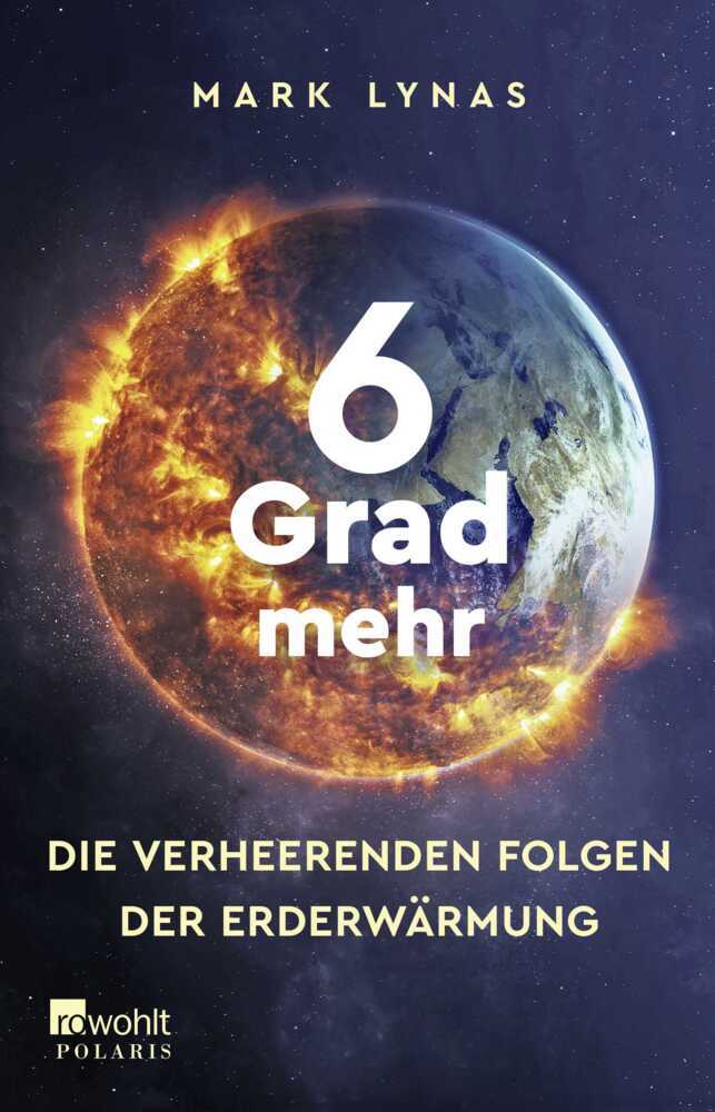 Cover: 9783499004421 | 6 Grad mehr | Die verheerenden Folgen der Erderwärmung | Mark Lynas