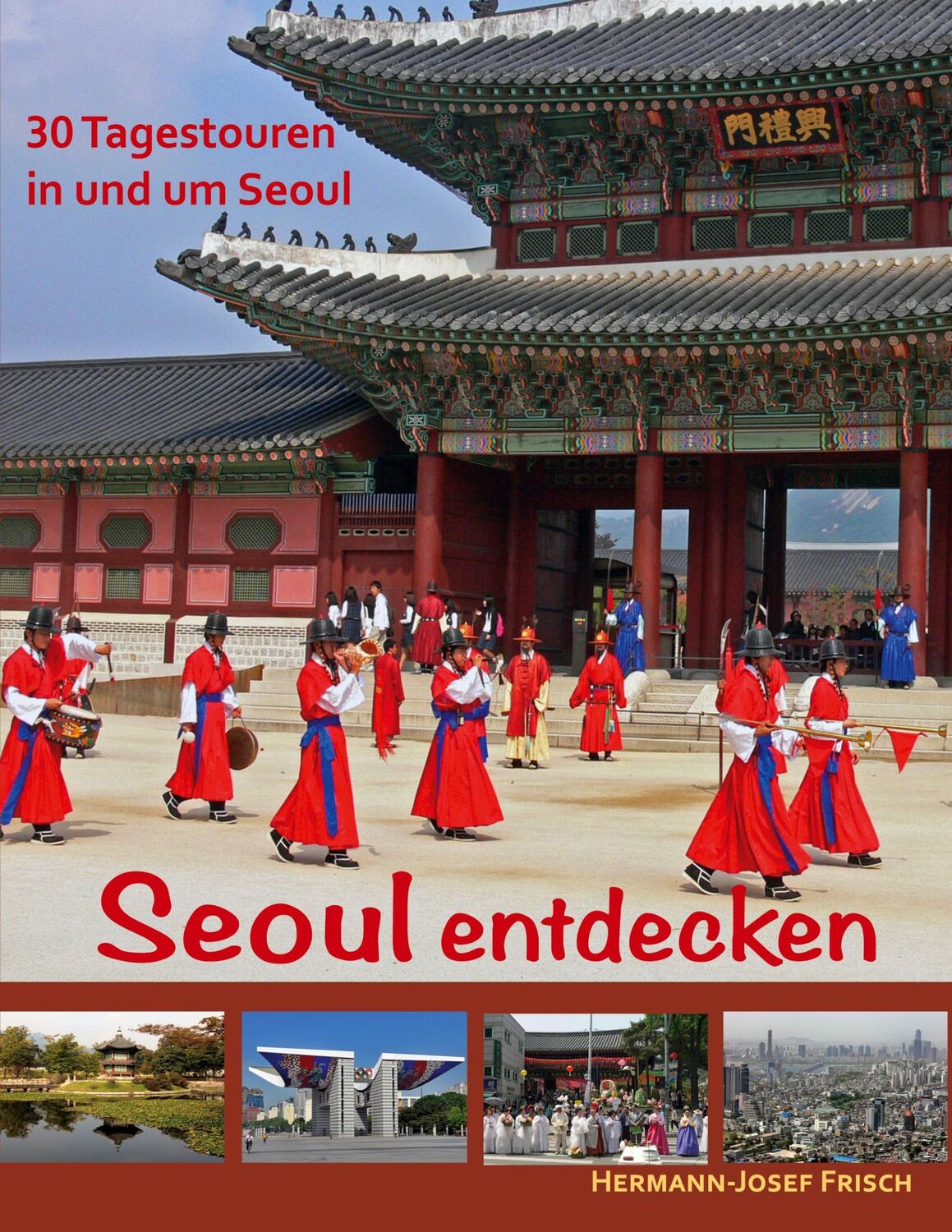 Cover: 9783759703217 | Seoul entdecken | 30 Tagestouren in und um Seoul | Frisch | Buch