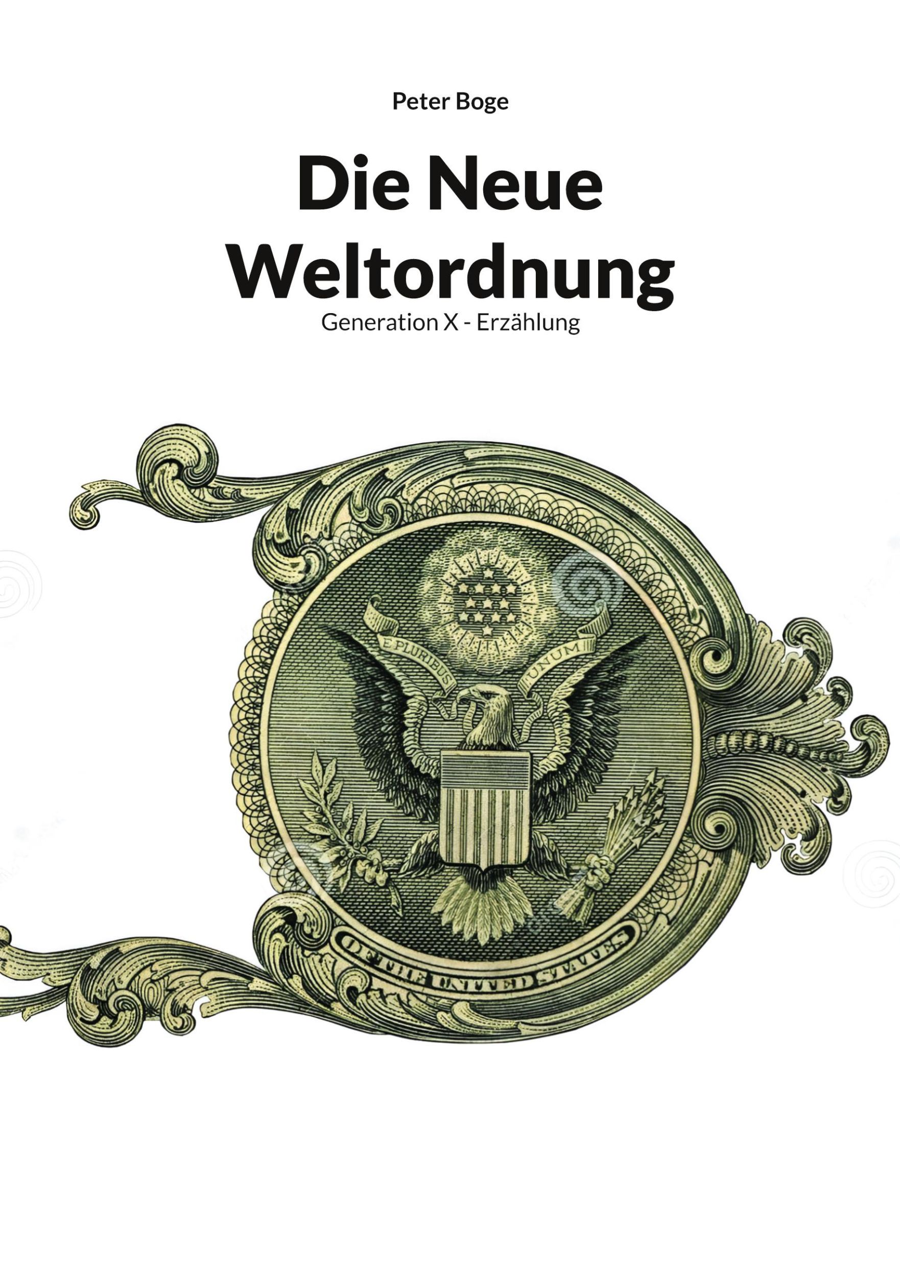 Cover: 9783769377804 | Die Neue Weltordnung | Generation X - Erzählung | Peter Boge | Buch