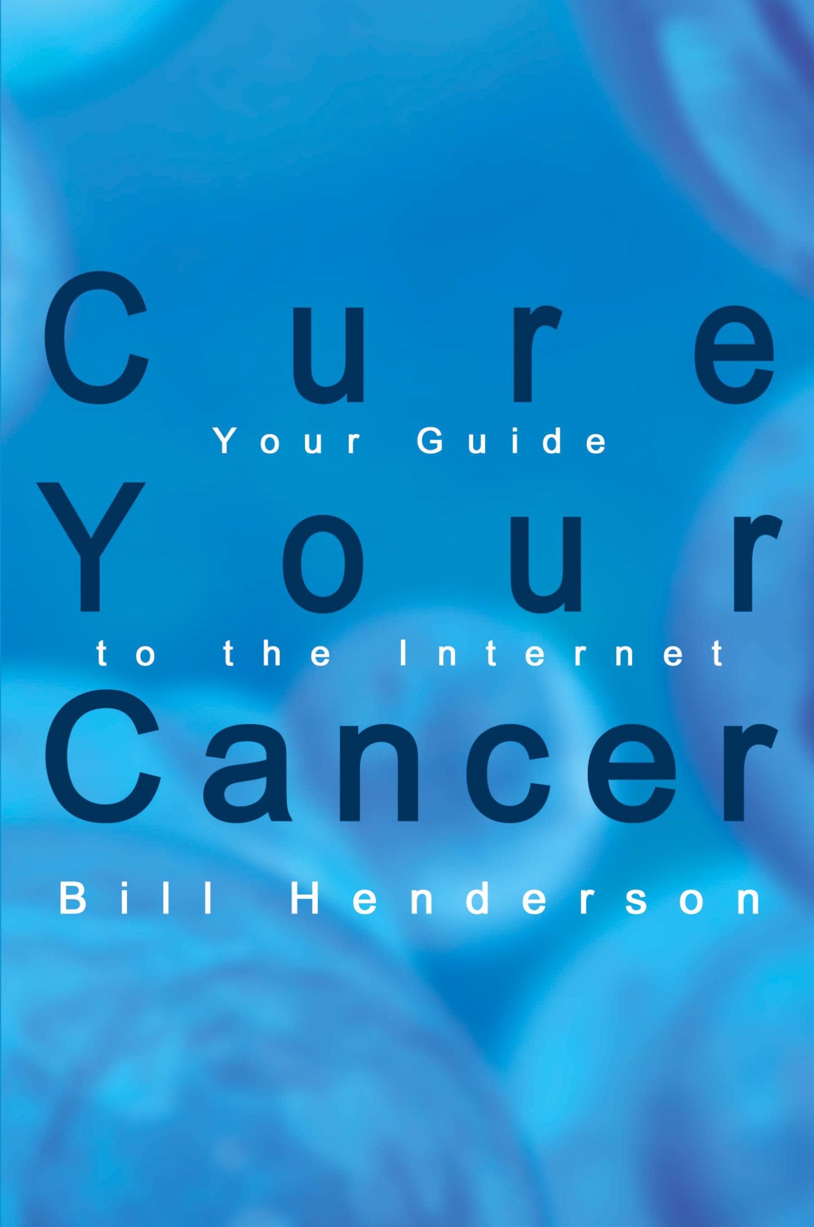 Cover: 9781410735928 | Cure Your Cancer | Your Guide to the Internet | Bill Henderson | Buch