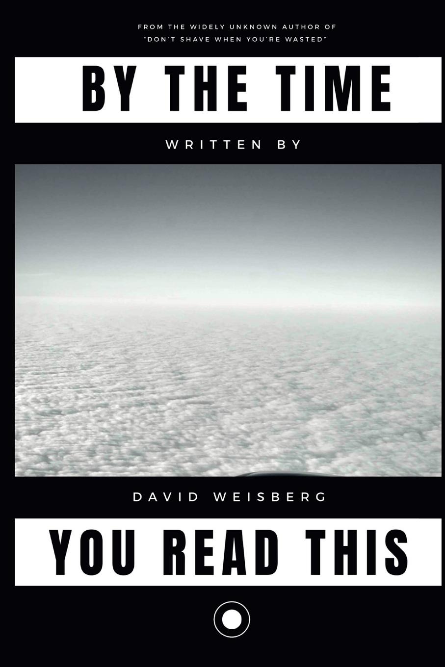 Cover: 9780359887798 | By The Time You Read This | David Weisberg | Taschenbuch | Englisch