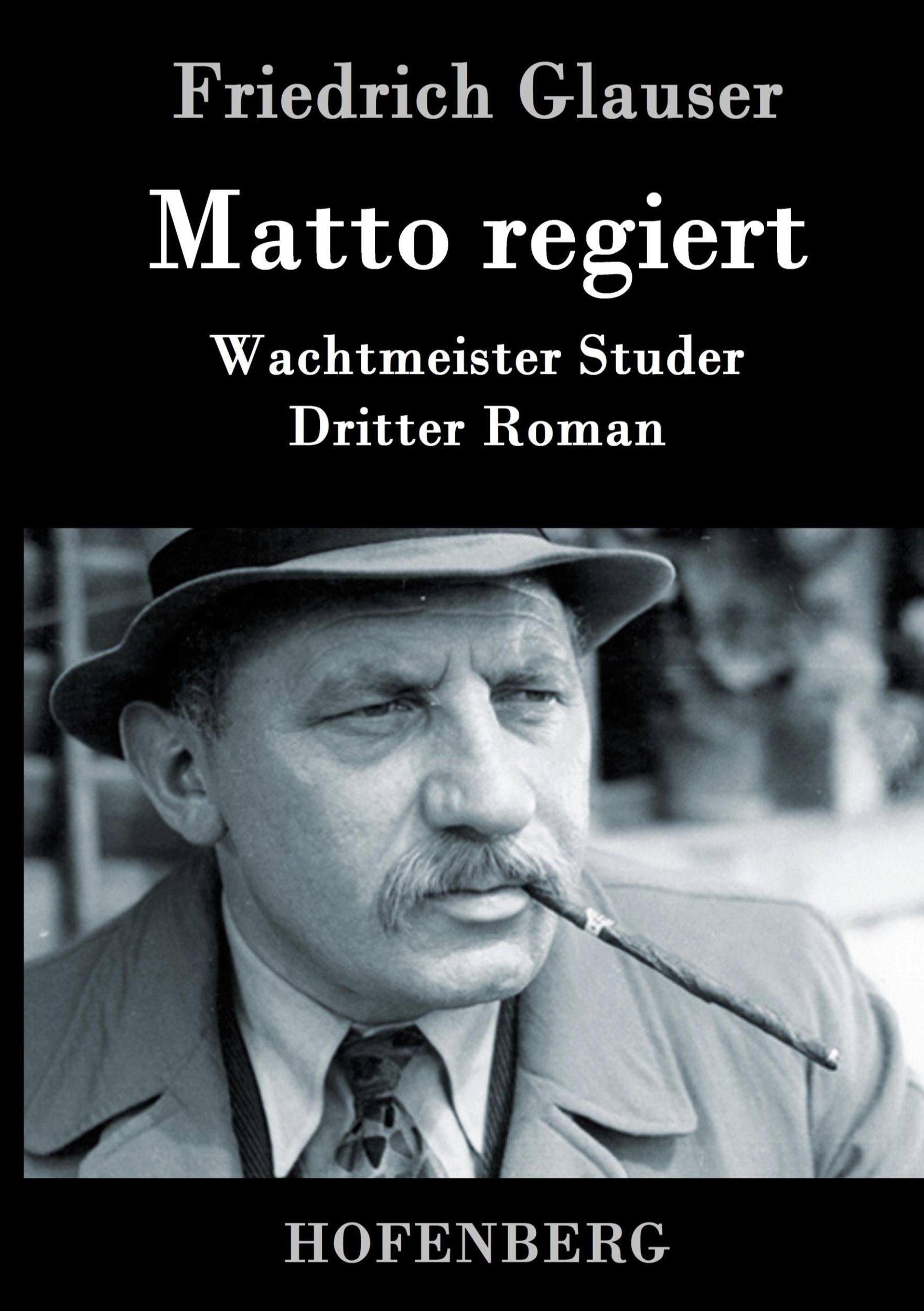 Cover: 9783843087865 | Matto regiert | Wachtmeister Studer Dritter Roman | Friedrich Glauser