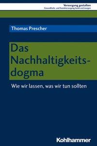 Cover: 9783170370623 | Das Nachhaltigkeitsdogma | Thomas Prescher | Taschenbuch | 120 S.