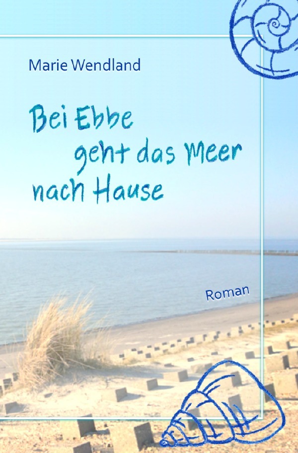 Cover: 9783748546986 | Bei Ebbe geht das Meer nach Hause | Marie Wendland | Taschenbuch