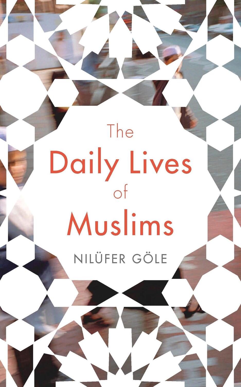 Cover: 9781783609536 | The Daily Lives of Muslims | Nilüfer Göle | Taschenbuch | Englisch