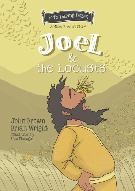 Cover: 9781527109469 | Joel and the Locusts | The Minor Prophets, Book 7 | Wright (u. a.)