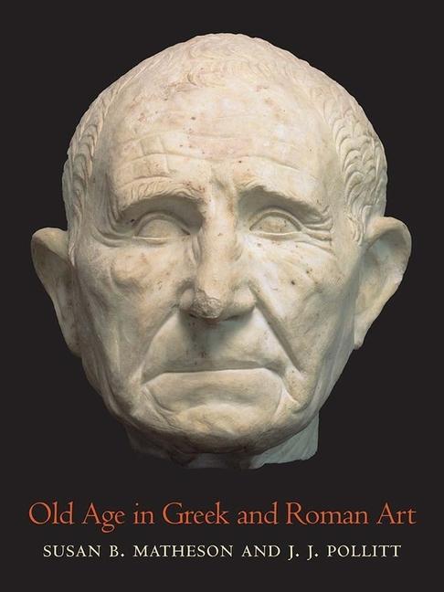 Cover: 9780300266566 | Old Age in Greek and Roman Art | J. J. Pollitt (u. a.) | Buch | 2023