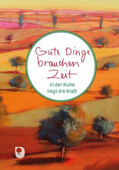 Cover: 9783987000751 | Gute Dinge brauchen Zeit | In der Ruhe liegt die Kraft | Buch | 48 S.