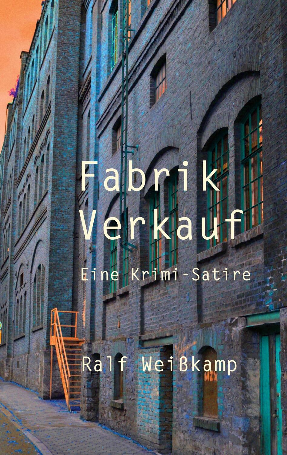 Cover: 9783755717157 | Fabrik Verkauf | Eine Krimi-Satire | Ralf Weißkamp | Taschenbuch