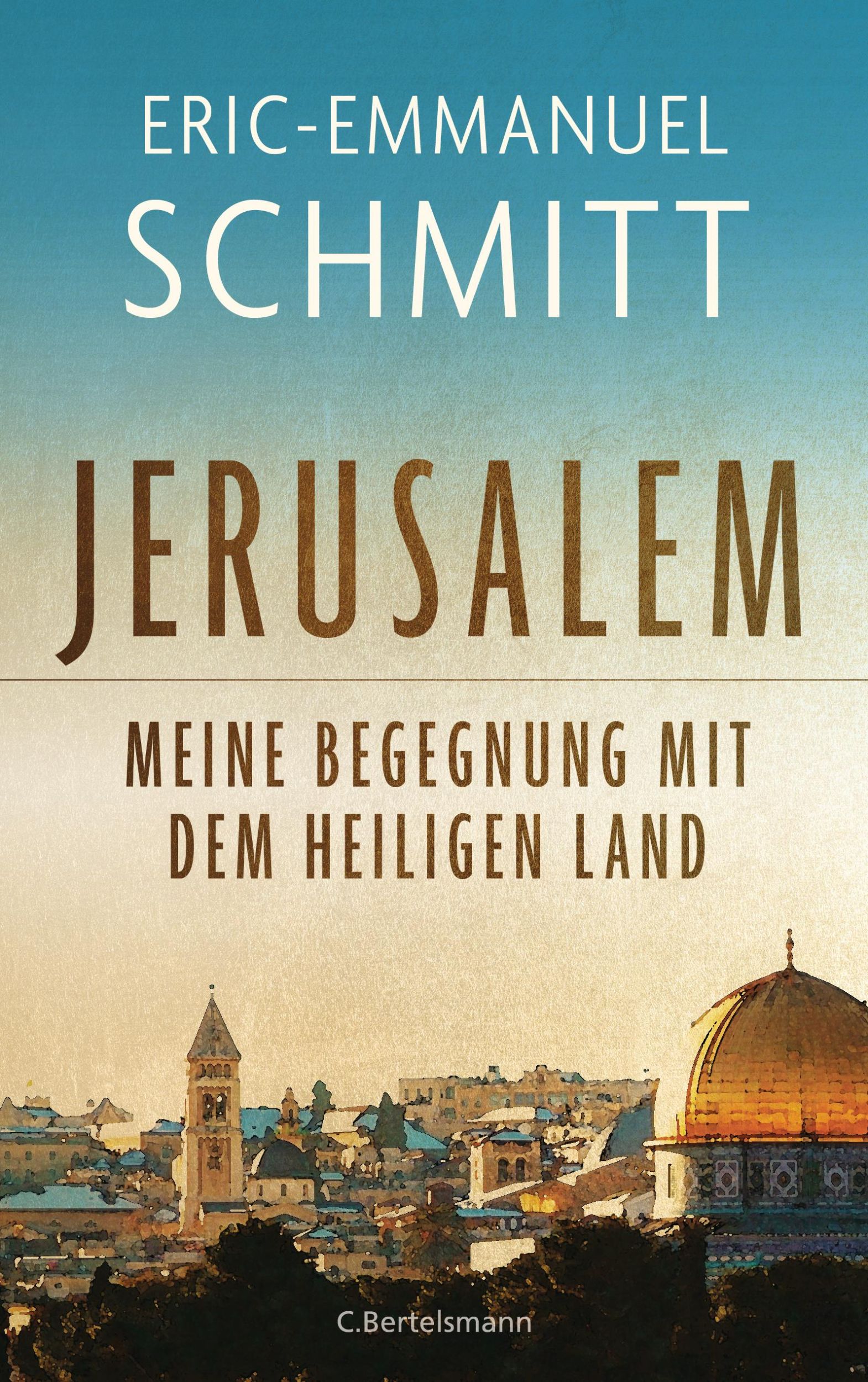 Cover: 9783570105443 | Jerusalem: Meine Begegnung mit dem Heiligen Land | Schmitt | Buch