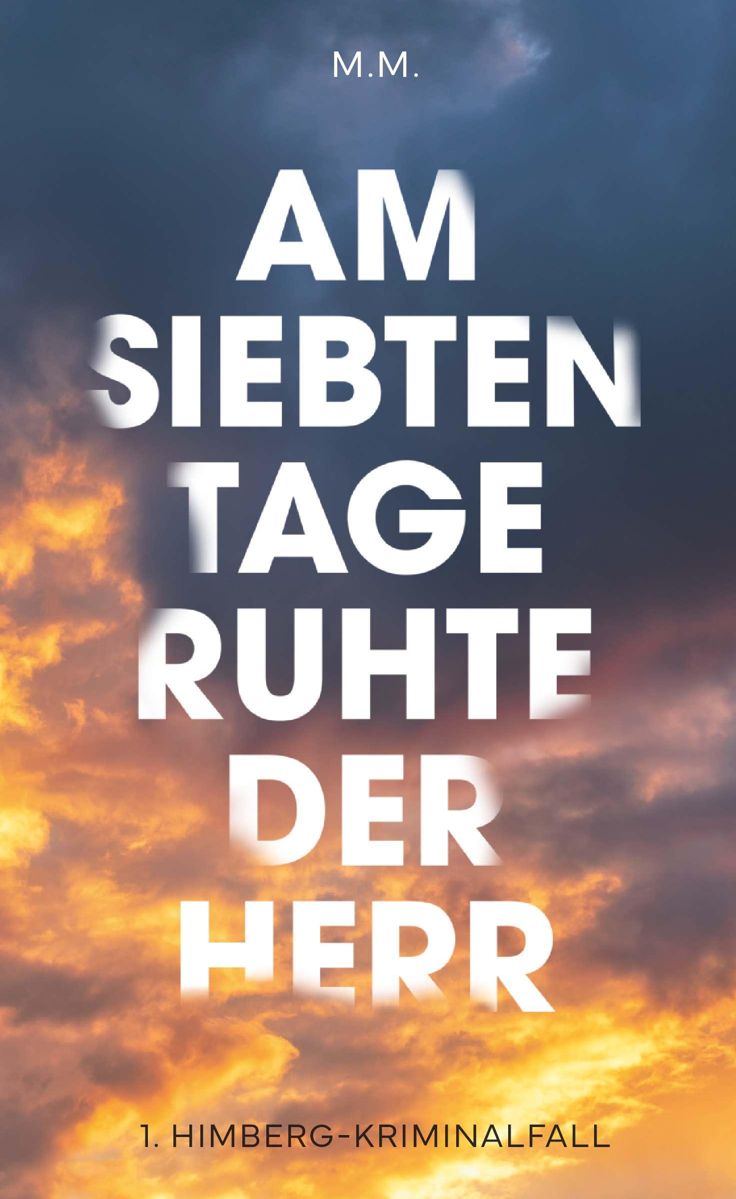 Cover: 9783991656029 | Am Siebten Tage ruhte der Herr | M. M. | Taschenbuch | 282 S. | 2024