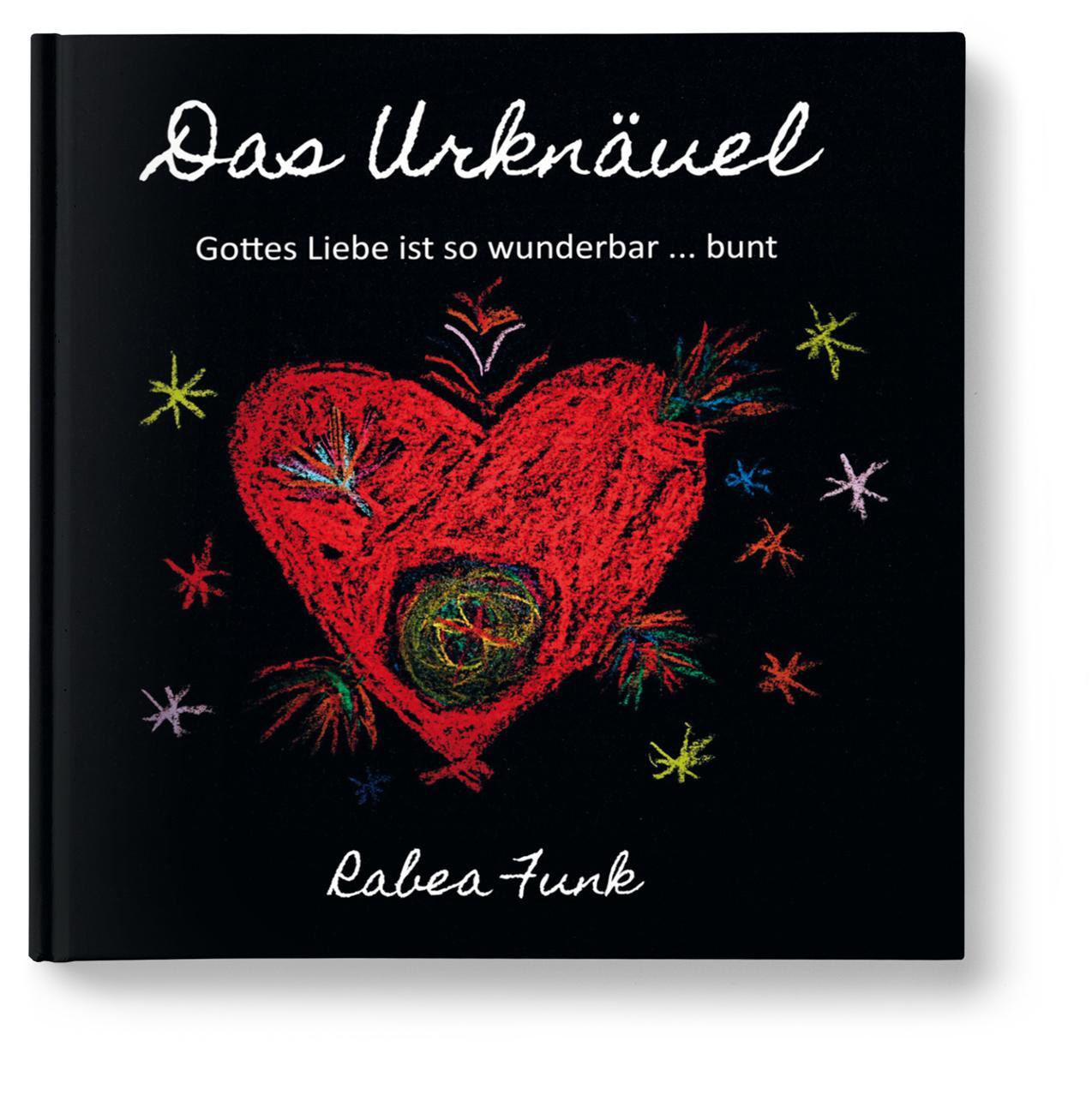 Bild: 9783960743101 | Das Urknäuel - Gottes Liebe ist so wunderbar ... bunt | Rabea Funk