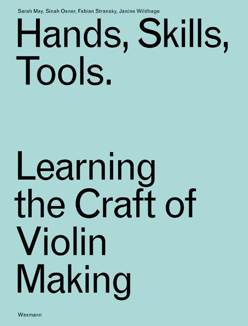 Cover: 9783830945727 | Hands, Skills, Tools | Learning the Craft of Violin Making | Buch