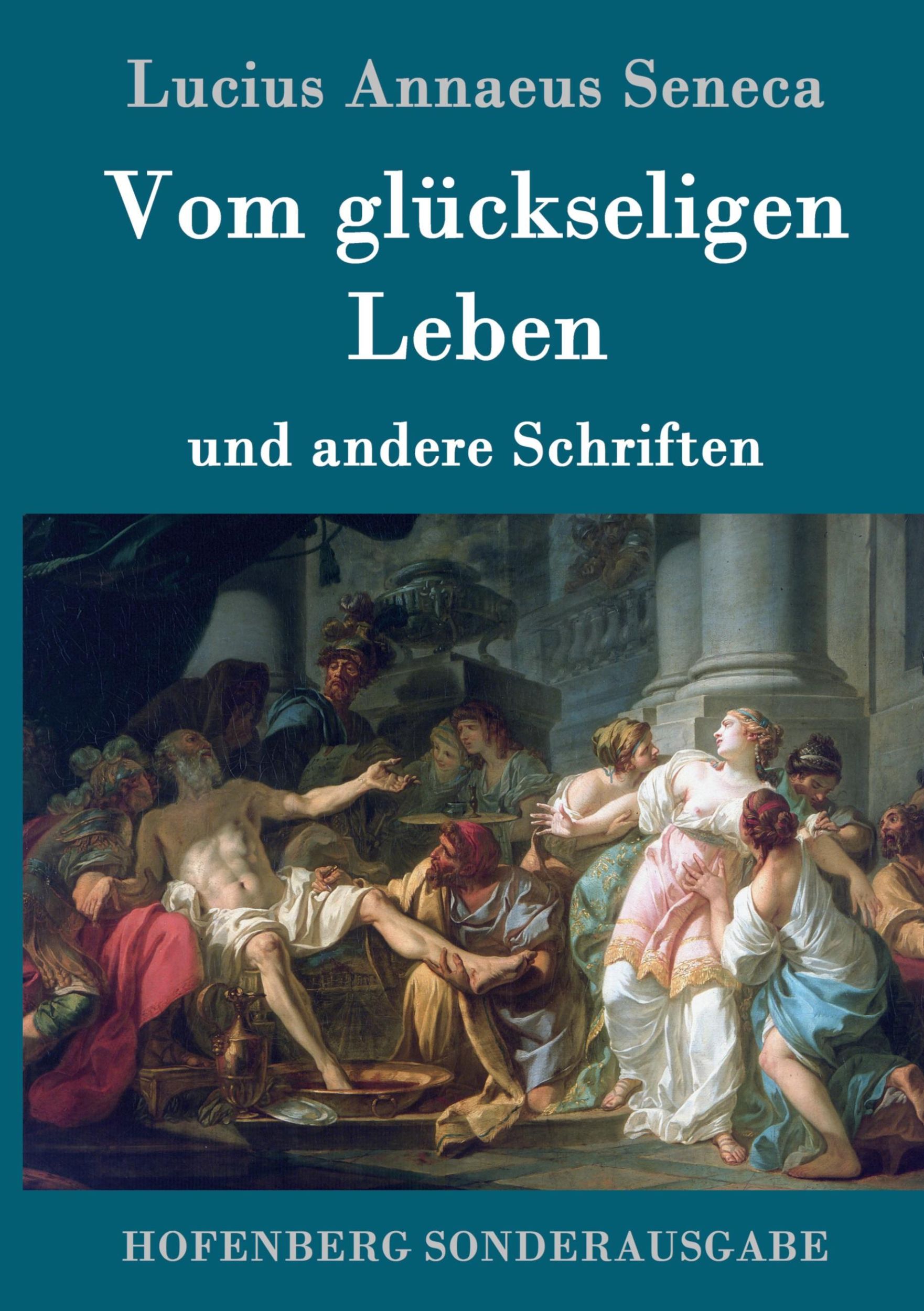 Cover: 9783843015080 | Vom glückseligen Leben | und andere Schriften | Lucius Annaeus Seneca