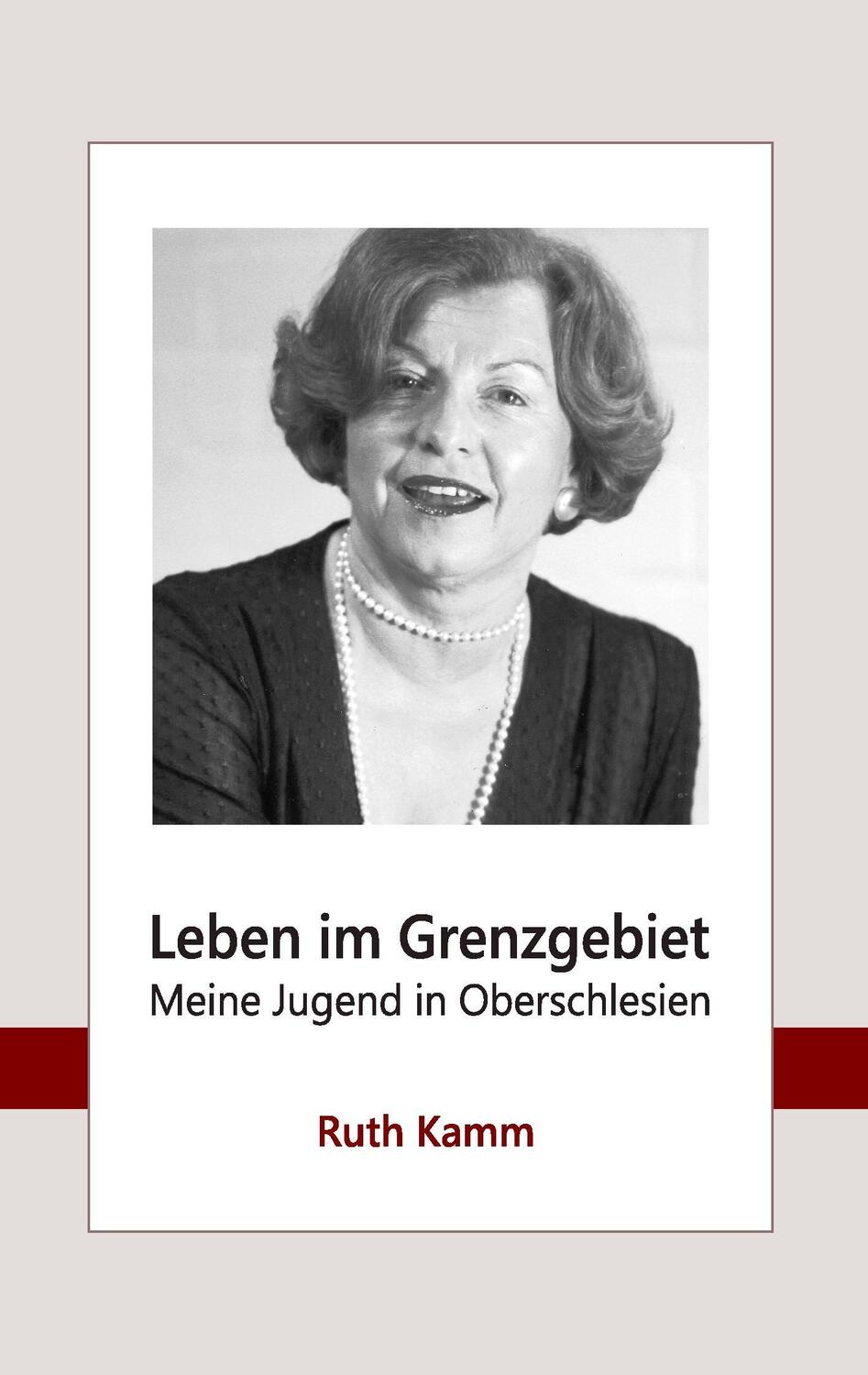 Cover: 9783741284250 | Leben im Grenzgebiet | Meine Jugend in Oberschlesien | Ruth Kamm