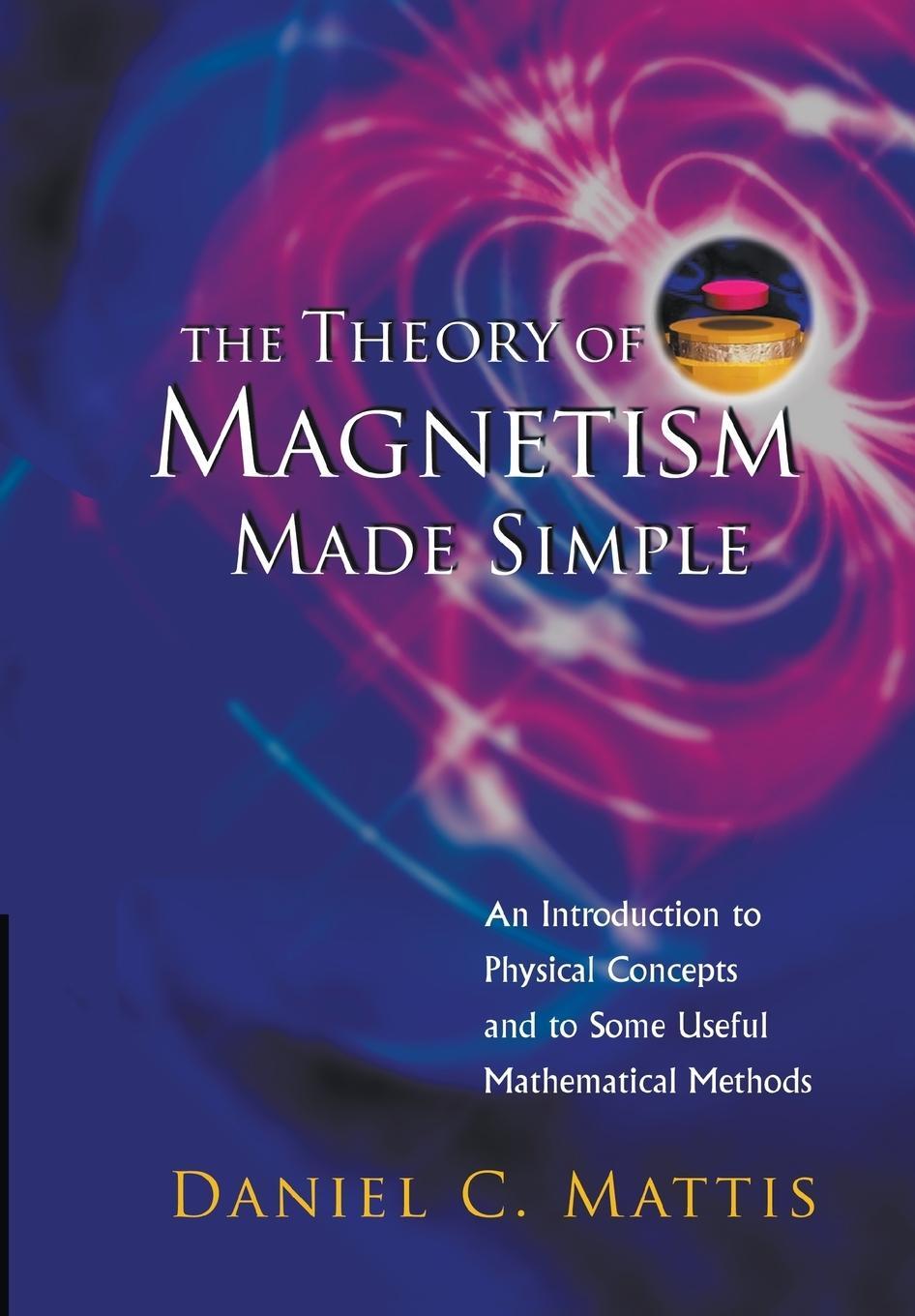 Cover: 9789812386717 | THEORY OF MAGNETISM MADE SIMPLE, THE | Daniel C Mattis | Taschenbuch