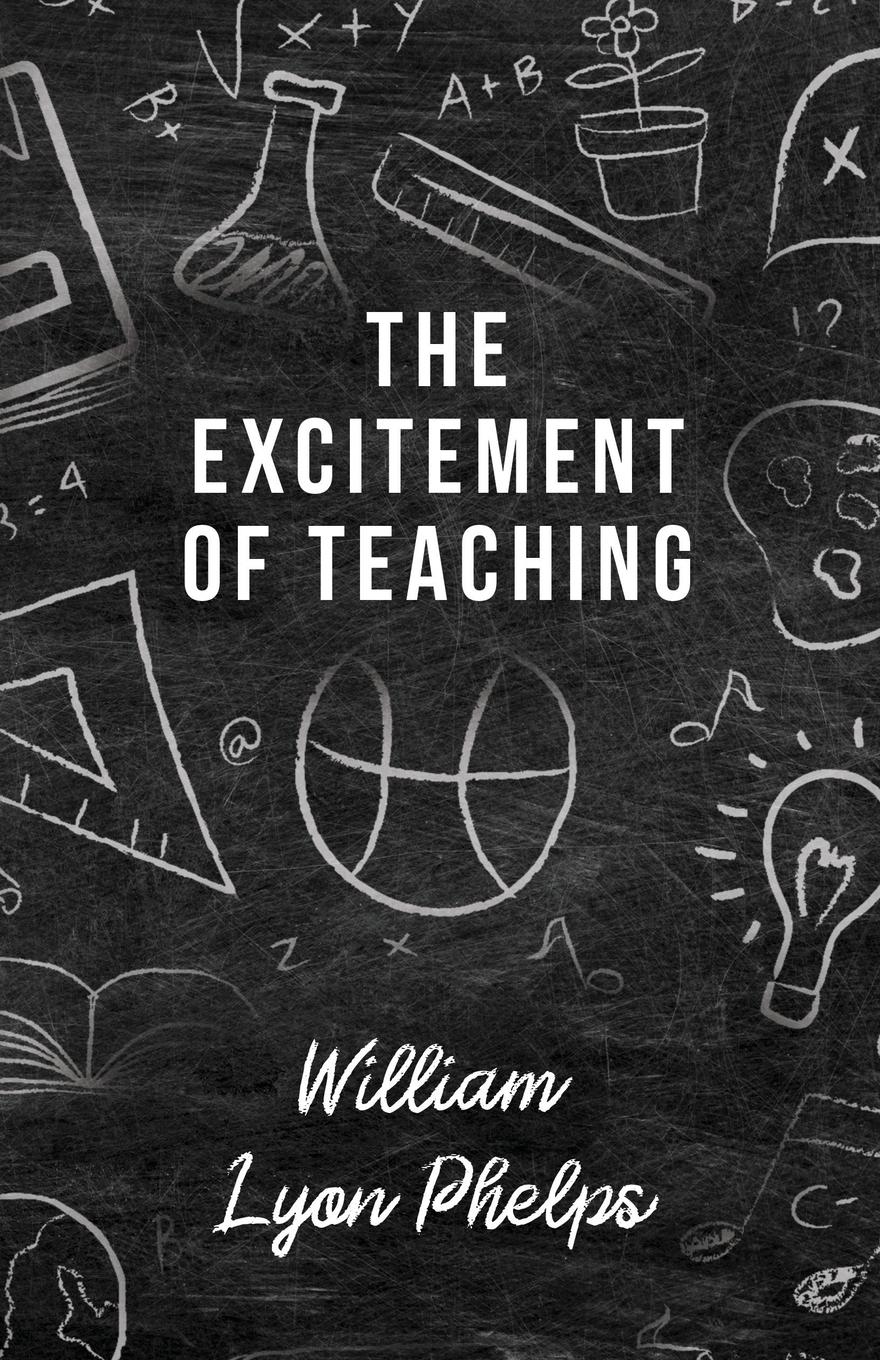 Cover: 9781473315518 | The Excitement of Teaching | William Lyon Phelps | Taschenbuch | 2014