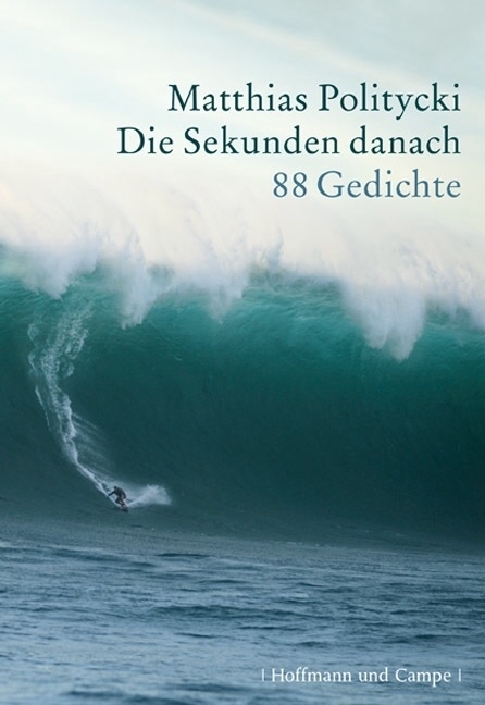 Cover: 9783455401455 | Die Sekunden danach | 88 Gedichte | Matthias Politycki | Buch | 2009