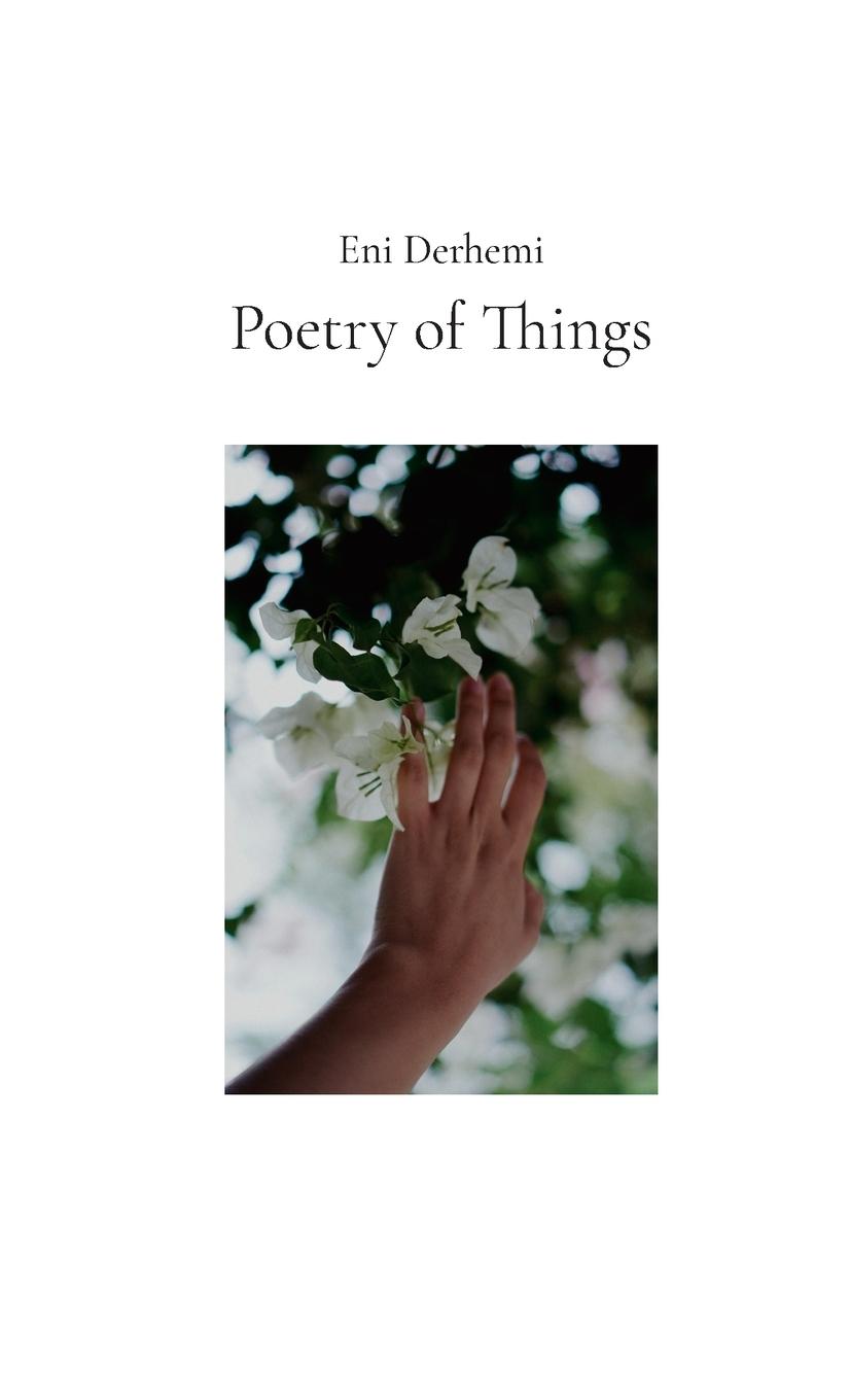 Cover: 9781326888084 | Poetry of Things | selected poems 2015 - 2024 | Eni Derhemi | Buch