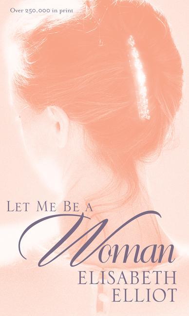 Cover: 9780842321624 | Let Me Be a Woman | Elisabeth Elliot | Taschenbuch | Englisch | 1999