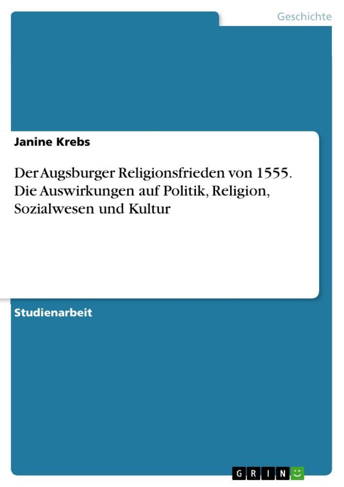 Cover: 9783668216891 | Der Augsburger Religionsfrieden von 1555. Die Auswirkungen auf...