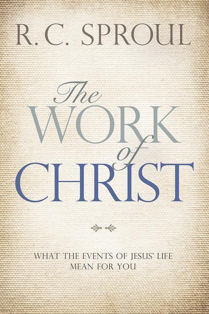 Cover: 9781434712219 | The Work of Christ | What the Events of Jesus' Life Mean for You