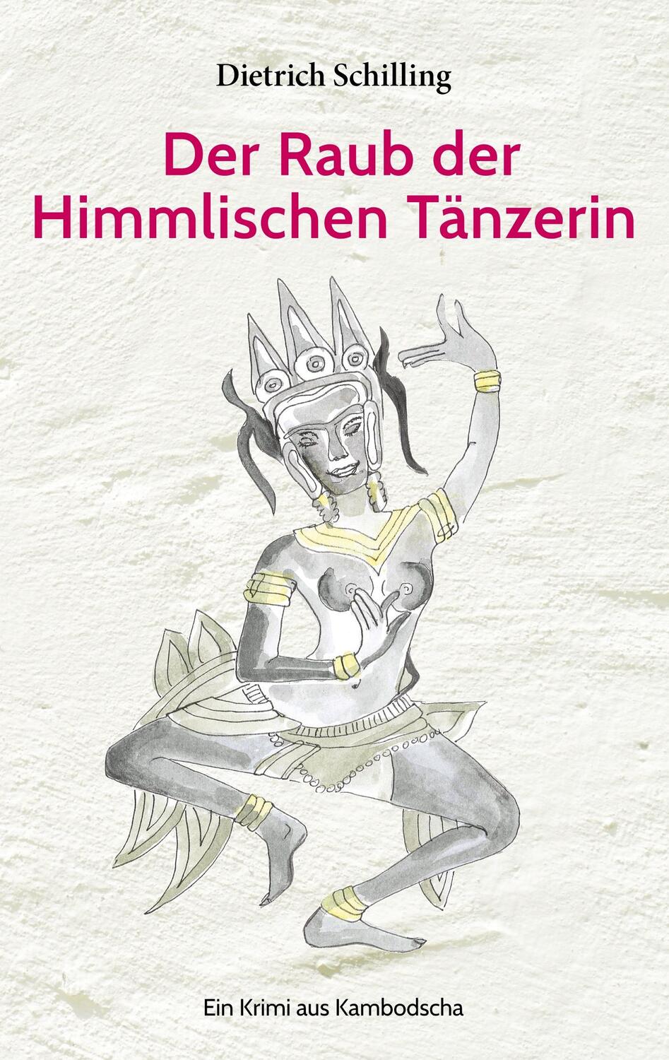 Cover: 9783749468812 | Der Raub der Himmlischen Tänzerin | Ein Krimi aus Kambodscha | Buch