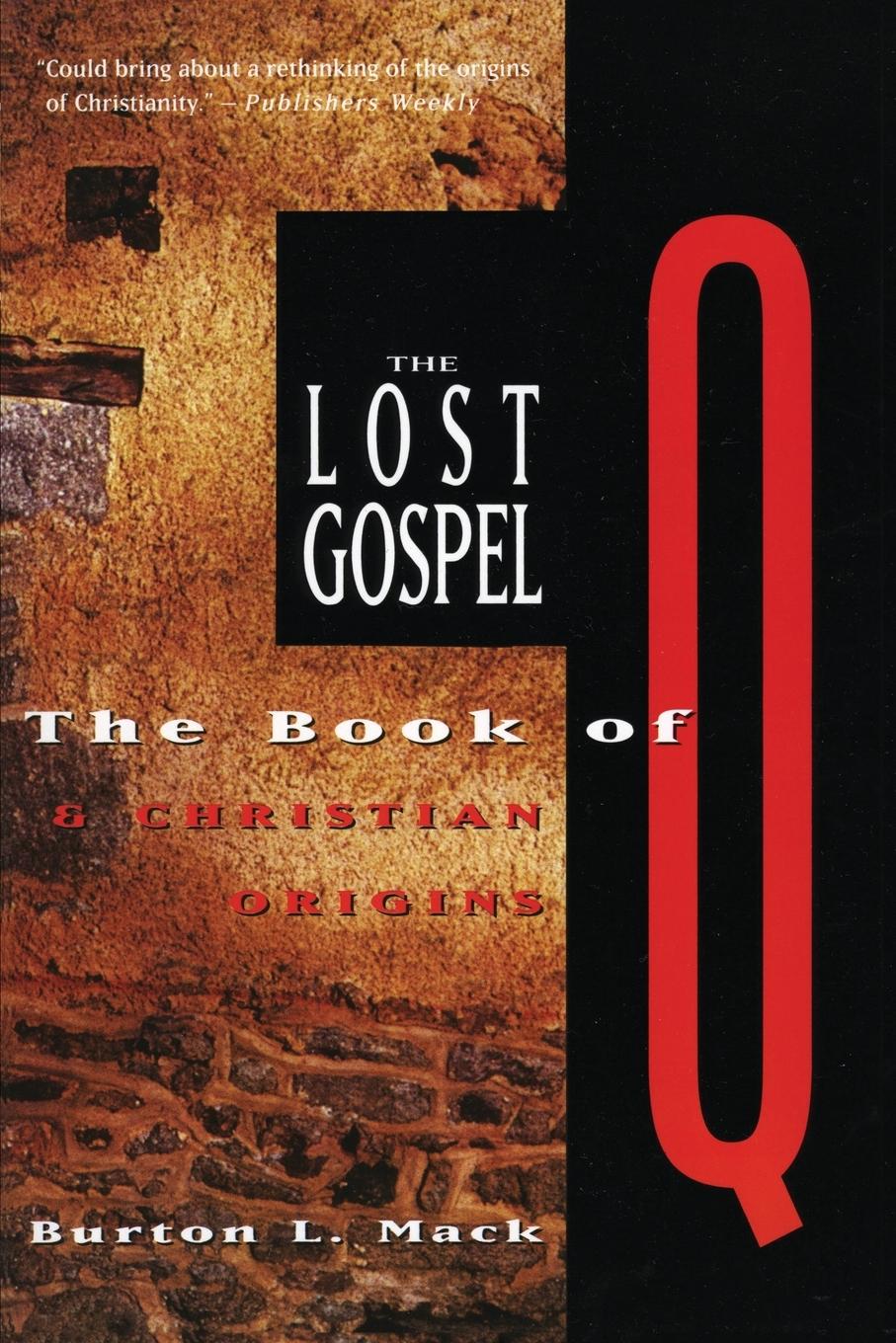 Cover: 9780060653750 | The Lost Gospel | The Book of Q and Christian Origins | Burton L Mack