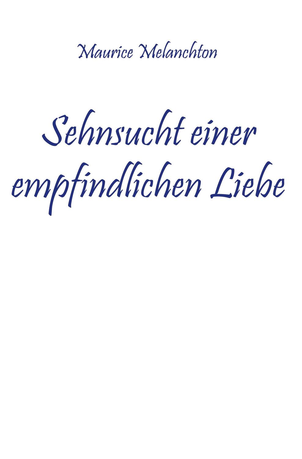 Cover: 9783985273393 | Sehnsucht einer empfindlichen Liebe | Maurice Melanchton | Buch | 2021