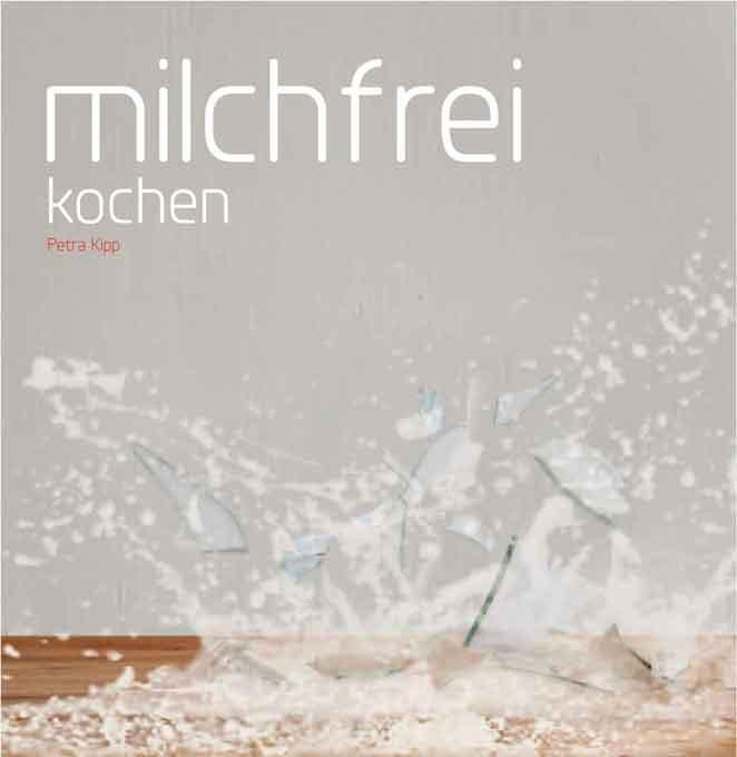 Cover: 9783765086472 | Milchfrei kochen | Petra Kipp | Taschenbuch | 308 S. | Deutsch | 2024