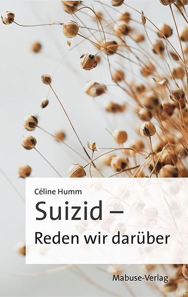 Cover: 9783863216627 | Suizid - Reden wir darüber | Céline Humm | Taschenbuch | 175 S. | 2024