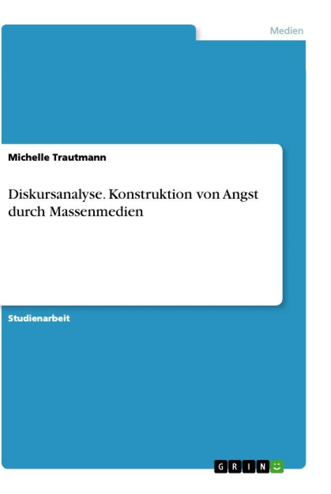 Cover: 9783668988880 | Diskursanalyse. Konstruktion von Angst durch Massenmedien | Trautmann