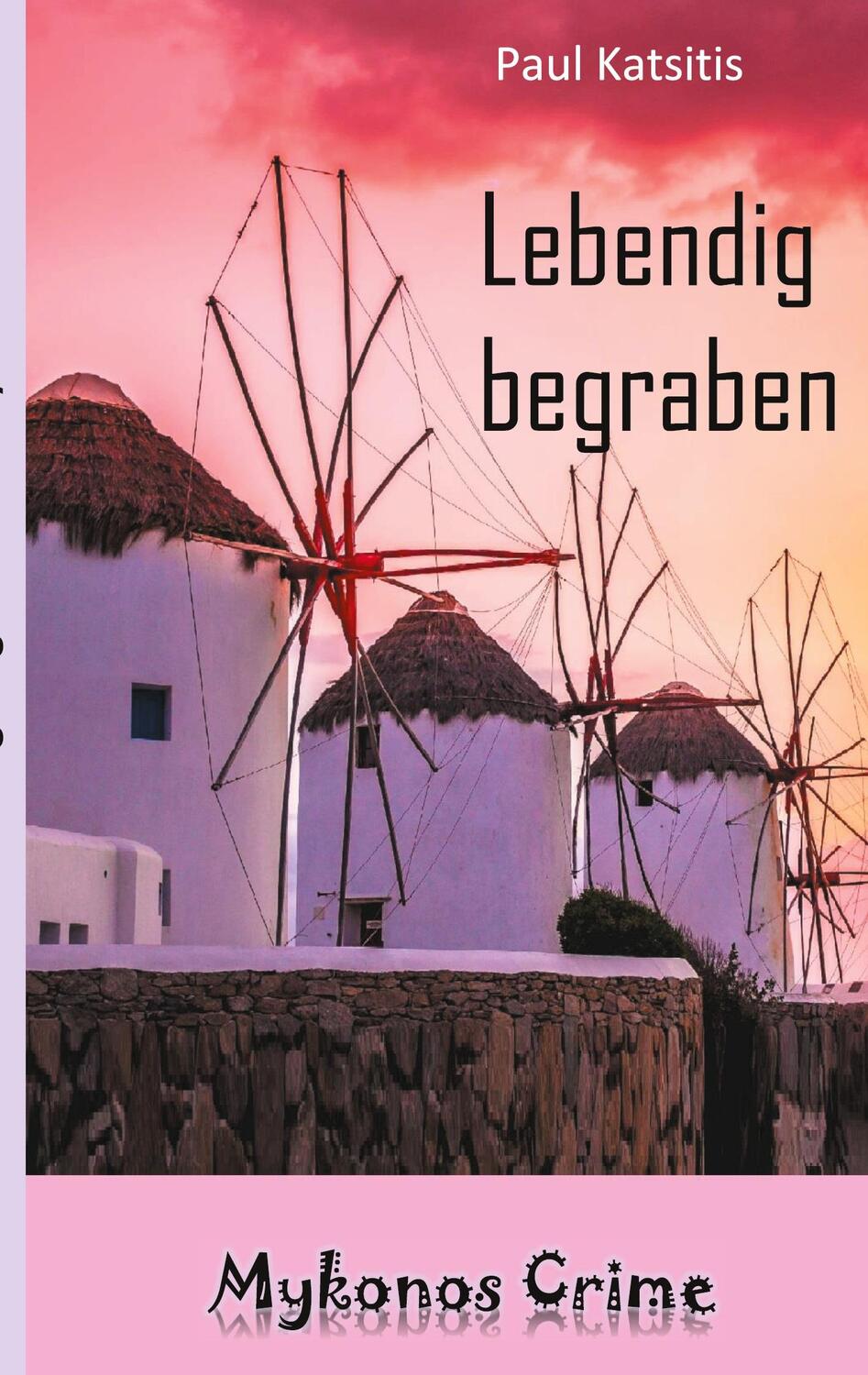 Cover: 9783752685206 | Lebendig begraben | Mykonos Crime | Paul Katsitis | Taschenbuch