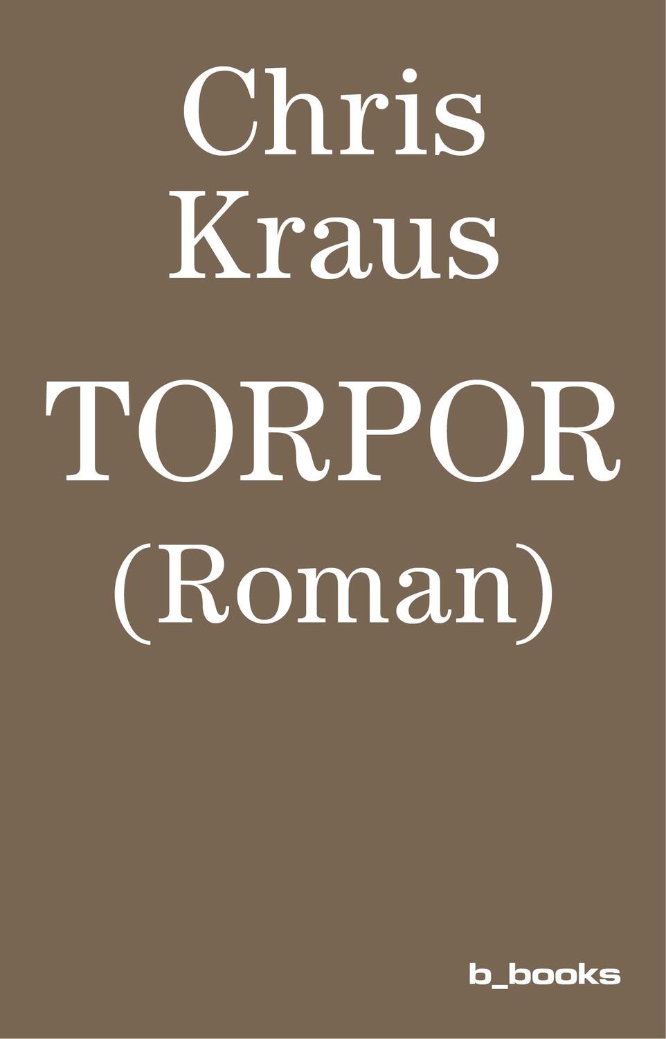 Cover: 9783942214063 | Torpor | Chris Kraus | Taschenbuch | CCLXXVI | Deutsch | 2015