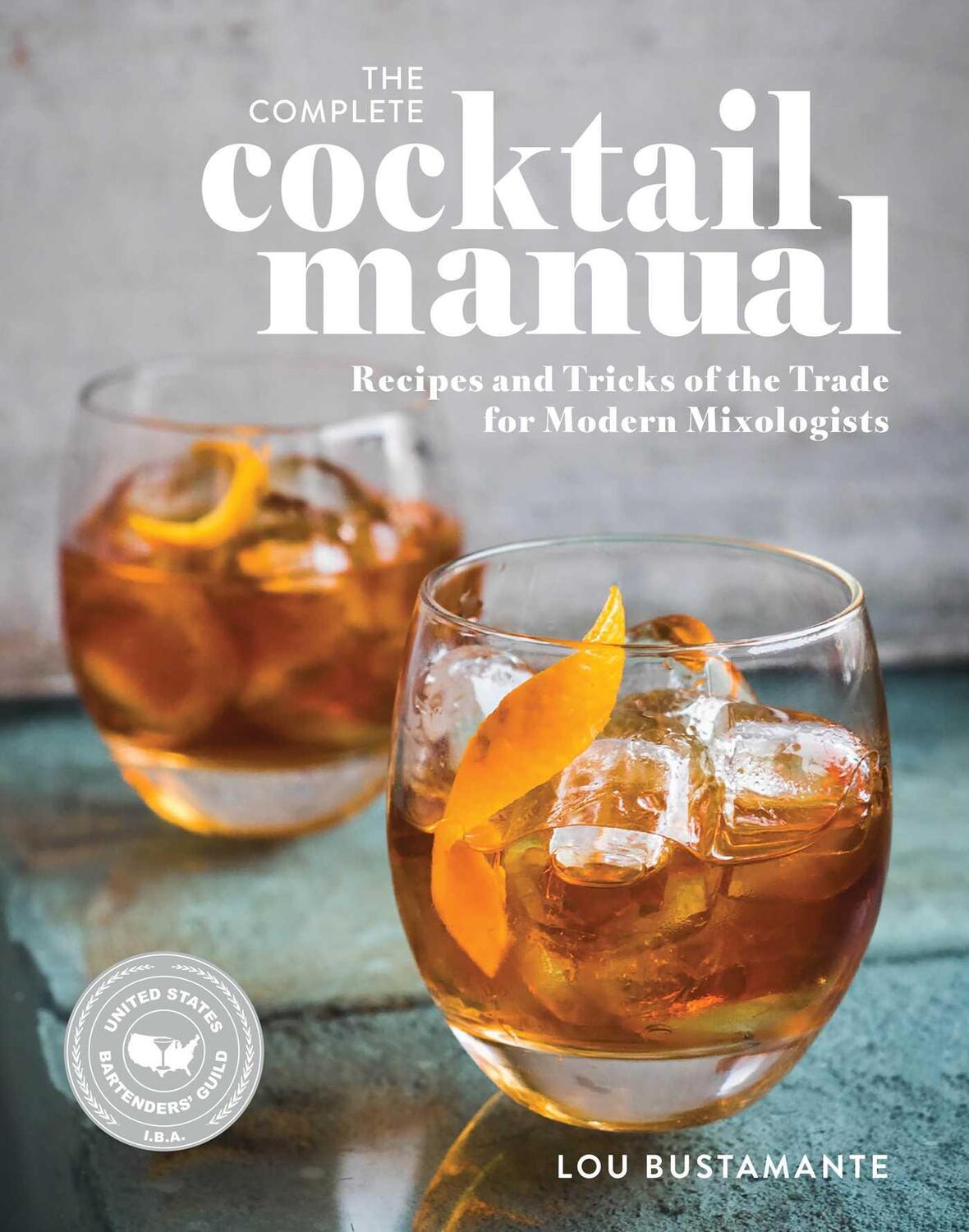 Cover: 9781681888958 | The Complete Cocktail Manual | Lou Bustamante | Taschenbuch | Englisch