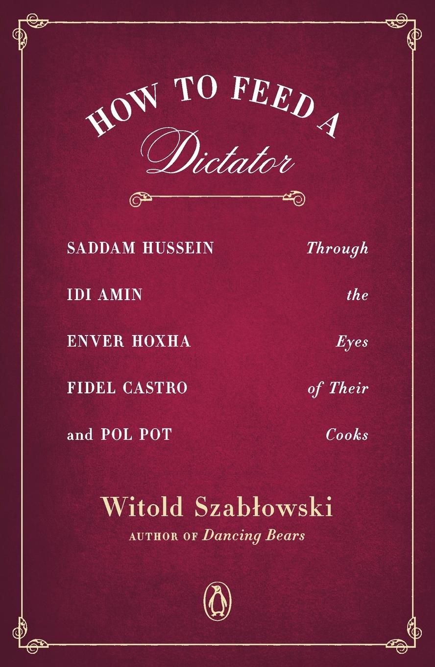 Cover: 9780143129752 | How to Feed a Dictator | Witold Szablowski | Taschenbuch | Englisch