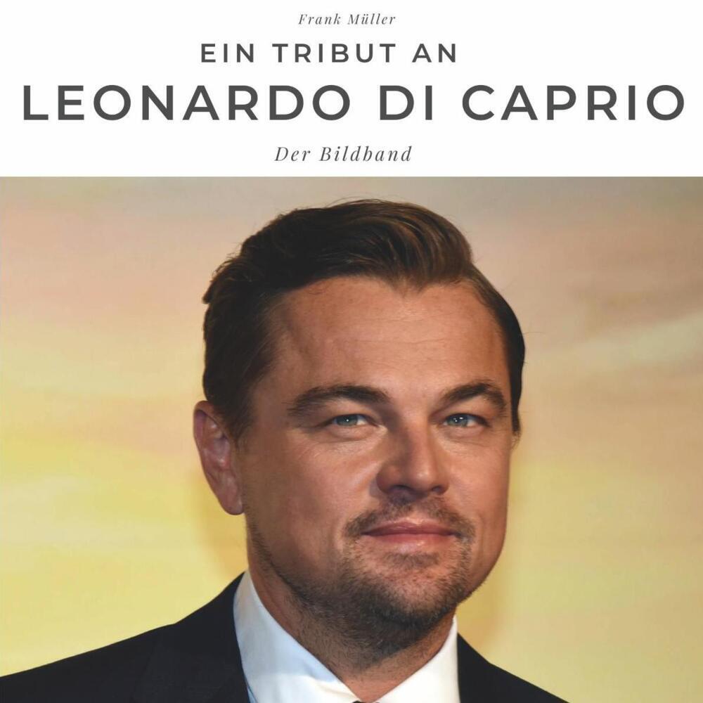 Cover: 9783750502949 | Ein Tribut an Leonardo di Caprio | Der Bildband | Frank Müller | Buch