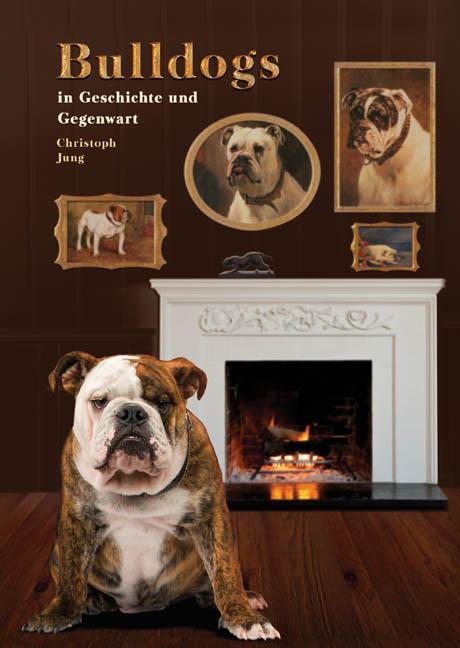 Cover: 9783942335133 | Bulldogs in Geschichte und Gegenwart | Christoph Jung | Buch | 302 S.