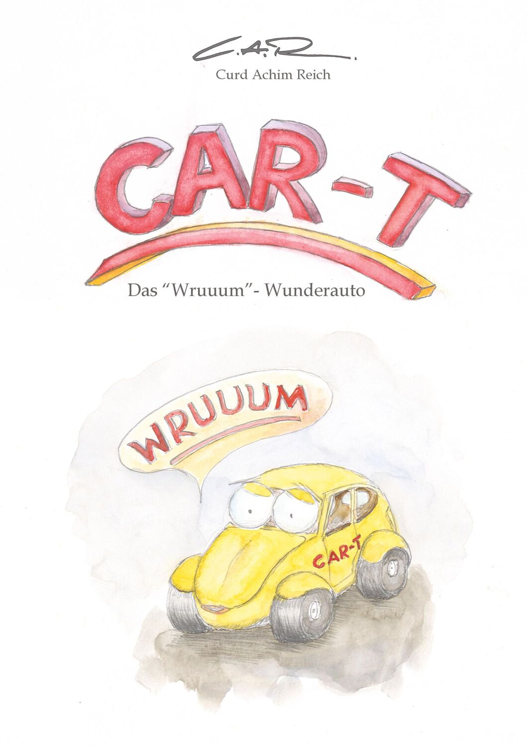 Cover: 9783347769724 | CAR-T | das "Wruuum"-Wunderauto | Curd Achim Reich C. A. R. | Buch