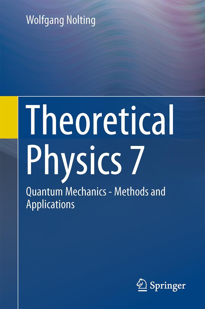 Cover: 9783319633237 | Theoretical Physics 7 | Quantum Mechanics - Methods and Applications