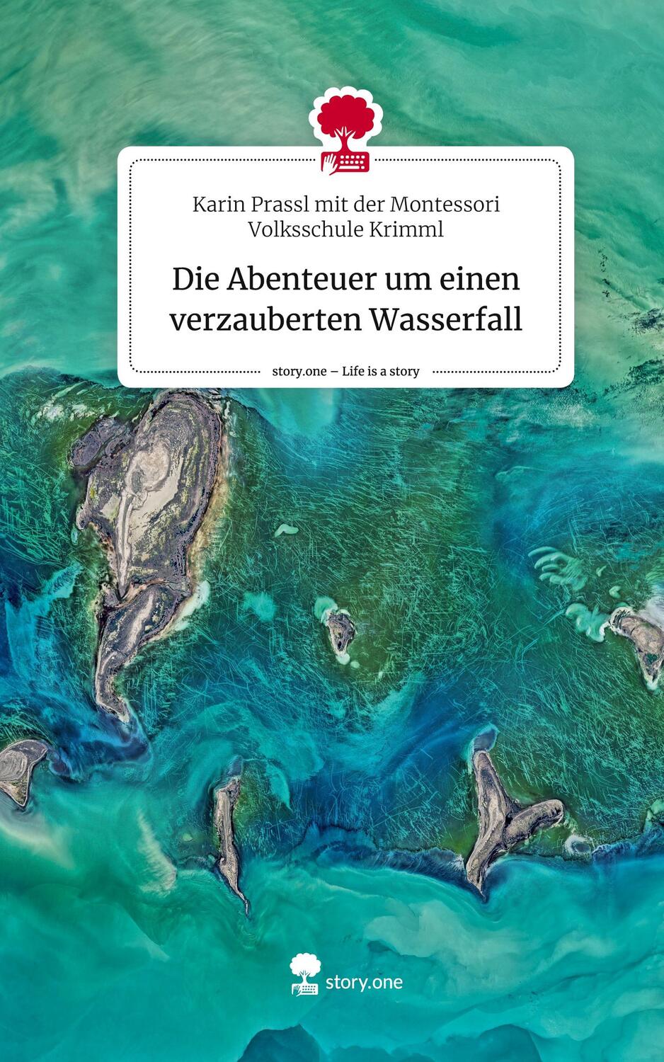 Cover: 9783710834370 | Die Abenteuer um einen verzauberten Wasserfall. Life is a Story -...