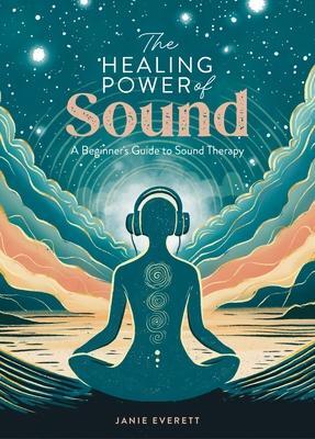 Cover: 9781446310601 | The Healing Power of Sound | A Beginner's Guide to Sound Therapy