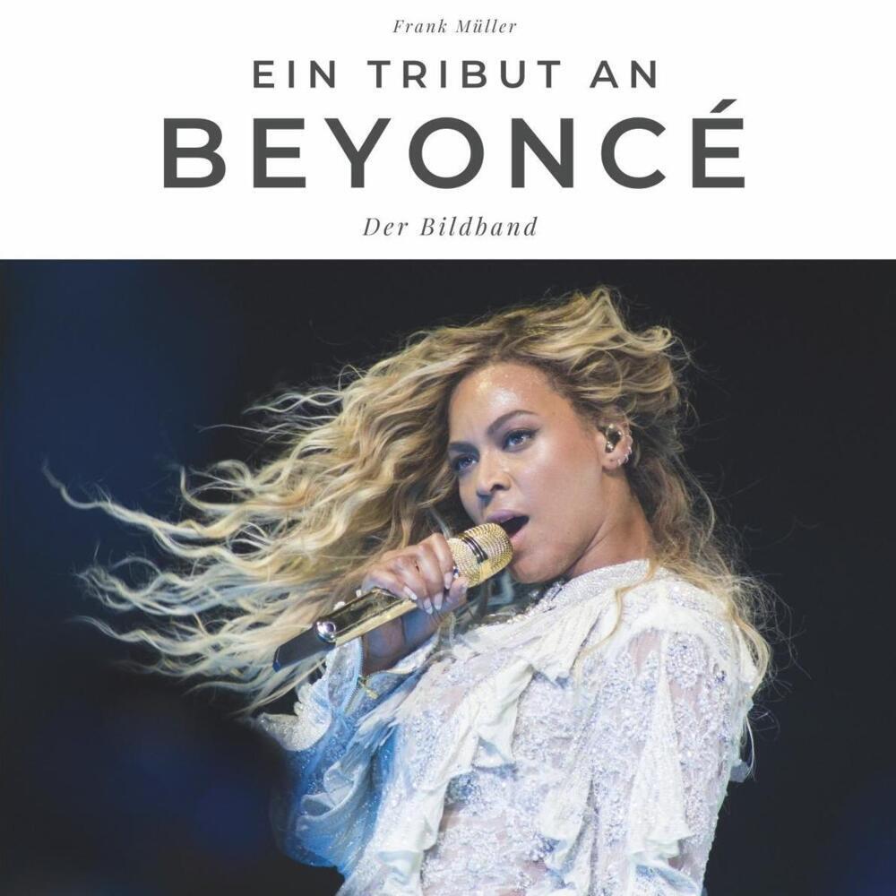 Cover: 9783750501898 | Beyoncé | Der Bildband | Frank Müller | Taschenbuch | 102 S. | Deutsch