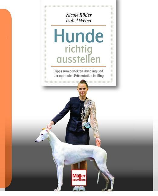 Cover: 9783275023103 | Hunde richtig ausstellen | Nicole Röder (u. a.) | Taschenbuch | 96 S.