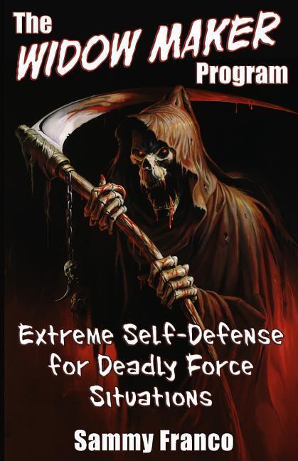 Cover: 9781941845035 | The Widow Maker Program: Extreme Self-Defense for Deadly Force...