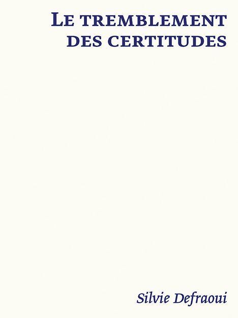 Cover: 9783039421275 | Le tremblement des certitudes | Silvie Defraoui | Laurence Schmidlin